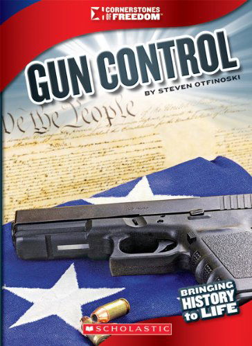 Cover for Steven Otfinoski · Gun Control (Cornerstones of Freedom) (Paperback Book) (2014)