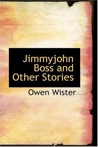 Cover for Owen Wister · Jimmyjohn Boss and Other Stories (Hardcover Book) (2008)