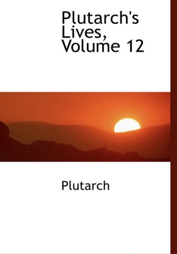 Cover for Plutarch · Plutarch's Lives, Volume 12 (Hardcover Book) [Large Print, Lrg edition] (2008)