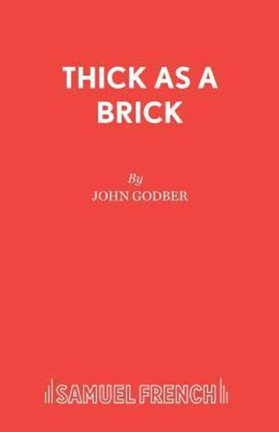 Cover for John Godber · Thick as a Brick - French's Acting Editions (Paperback Book) (2006)