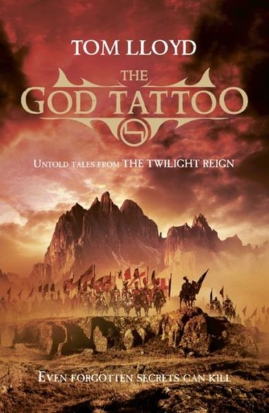 The God Tattoo: Untold Tales from the Twilight Reign - TWILIGHT REIGN - Tom Lloyd - Books - Orion Publishing Co - 9780575131279 - January 9, 2014