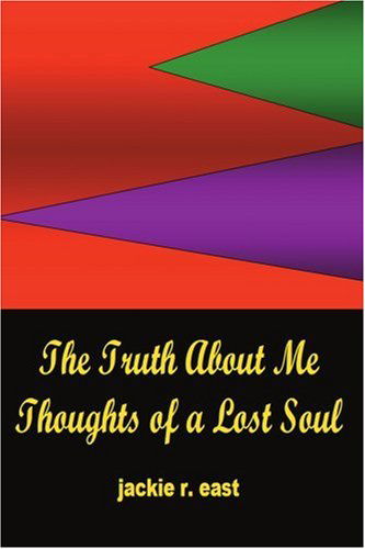 Cover for Jackie East · The Truth About Me: Thoughts of a Lost Soul (Paperback Book) (2003)