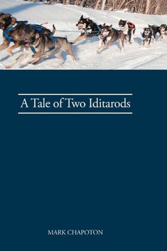 Cover for C. Mark Chapoton · A Tale of Two Iditarods (Hardcover Book) (2008)