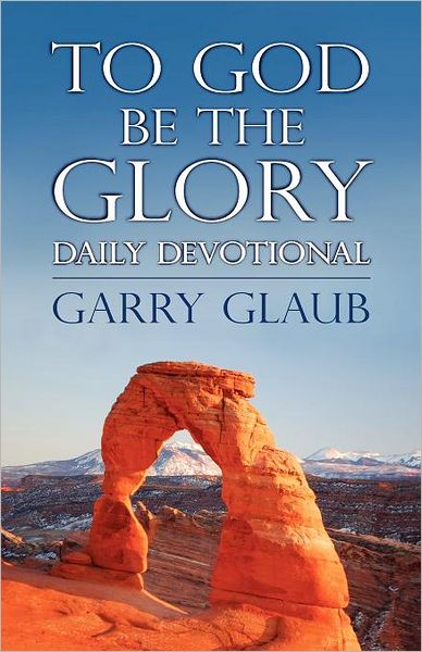 Cover for Garry Glaub · To God Be the Glory Daily Devotional (Paperback Book) (2011)