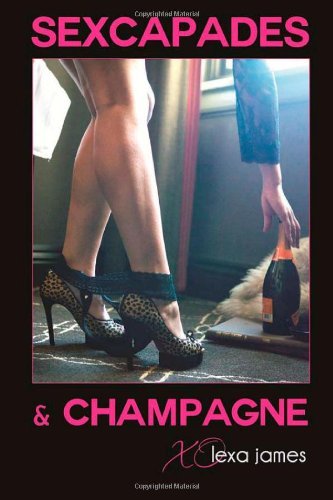 Cover for Lexa James · Sexcapades &amp; Champagne (Paperback Book) (2012)