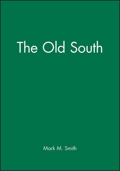 Cover for MM Smith · The Old South - Wiley Blackwell Readers in American Social and Cultural History (Paperback Bog) (2000)