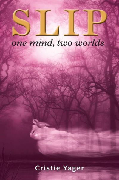 Cover for Cristie Yager · Slip: One mind two Worlds (Paperback Book) (2019)