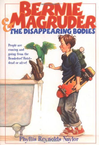 Bernie Magruder and the Disappearing Bodies - Phyllis Reynolds Naylor - Kirjat - Atheneum Books for Young Readers - 9780689841279 - sunnuntai 1. huhtikuuta 2001