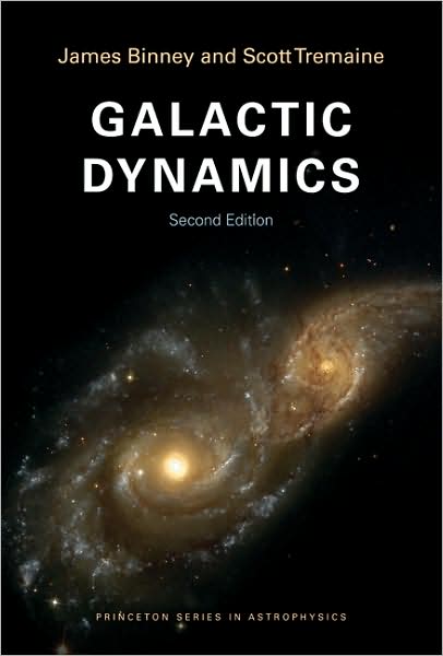 Galactic Dynamics: Second Edition - Princeton Series in Astrophysics - James Binney - Books - Princeton University Press - 9780691130279 - January 27, 2008