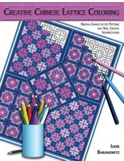 Cover for Ilene Baranowitz · Creative Chinese Lattice Coloring (Paperback Book) (2016)