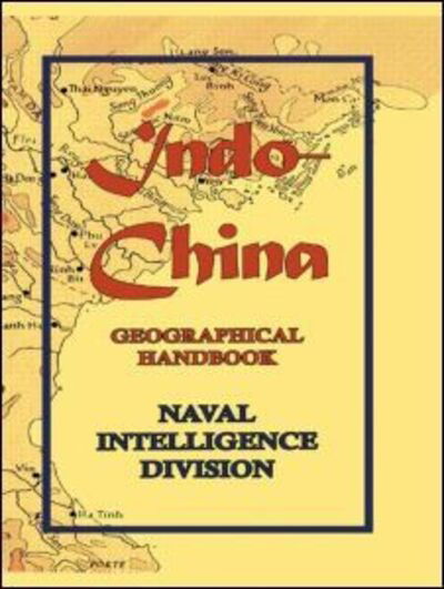 Cover for Naval Intelligence Division · Indo-China: Geographical Handbook (Hardcover bog) (2007)