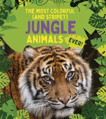 Cover for Anna Claybourne · The Most Colorful (and Stripey) Jungle Animals Ever (Hardcover Book) (2022)