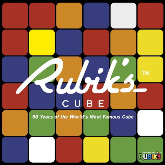 Cover for Official Rubik's · Rubik's: 50 Years of the World's Most Famous Cube (Book) (2024)