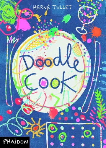 Doodle Cook - Hervé Tullet - Bøger - Phaidon Press - 9780714862279 - 20. august 2011