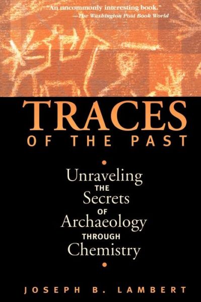 Cover for Joseph Lambert · Traces Of The Past: Unraveling The Secrets Of Archaeology Through Chemistry (Paperback Book) [New edition] (1998)
