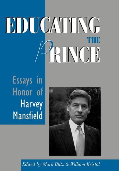 Educating the Prince: Essays in Honor of Harvey Mansfield - Mark Blitz - Books - Rowman & Littlefield - 9780742508279 - August 28, 2000