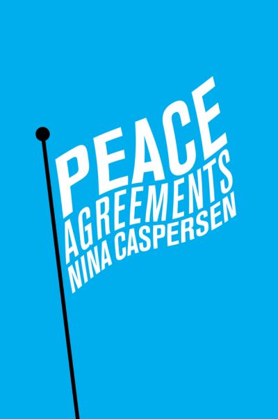 Cover for Caspersen, Nina (University of York) · Peace Agreements: Finding Solutions to Intra-state Conflicts (Paperback Book) (2016)