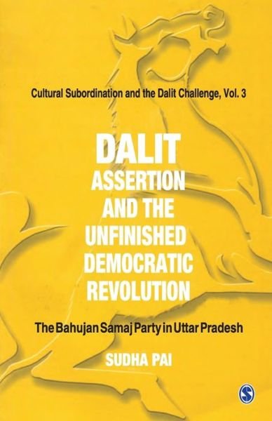 Dalit Assertion and the Unfinished Democratic Revolution - Sudha Pai - Books - Sage Publications - 9780761996279 - August 1, 2002
