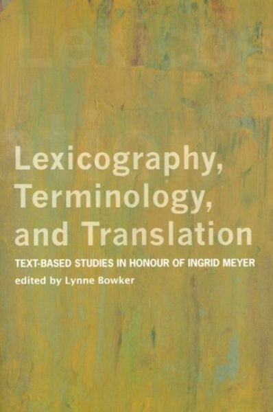 Cover for Lynne Bowker · Lexicography, Terminology, and Translation: Text-based Studies in Honour of Ingrid Meyer - Perspectives on Translation (Paperback Book) (2006)