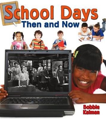 Cover for Bobbie Kalman · School Days then and Now (From Olden Days to Modern Ways in Your Community) (Hardcover Book) (2014)