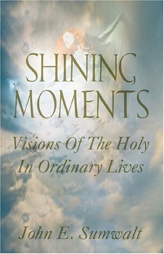 Cover for John E. Sumwalt · Shining Moments: Visions of the Holy in Ordinary Lives, Cycle a (Paperback Book) (2004)