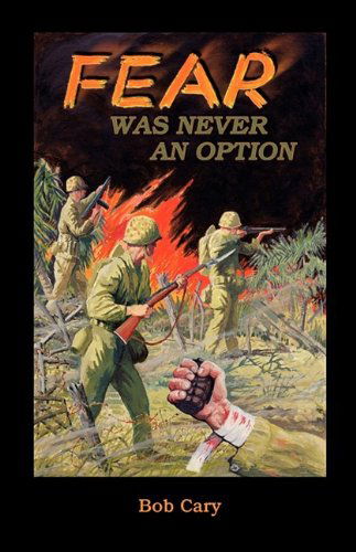 Cover for Bob Cary · Fear Was Never an Option (Paperback Book) (2009)