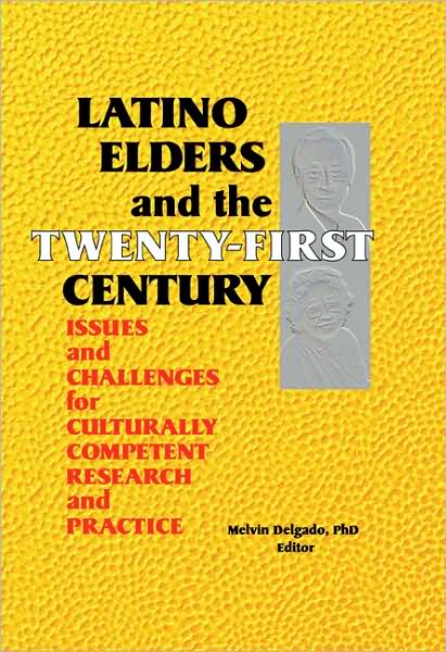 Cover for Melvin Delgado · Latino Elders and the Twenty-First Century: Issues and Challenges for Culturally Competent Research and Practice (Paperback Book) (2001)