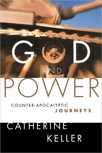 Cover for Keller, Catherine (Drew University USA) · God and Power: Counter-Apocalyptic Journeys (Paperback Book) (2005)