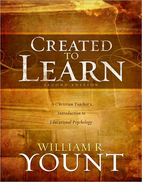 Created to Learn: A Christian Teacheras Introduction to Educational Psychology, Second Edition - William Yount - Books - Broadman & Holman Publishers - 9780805447279 - August 15, 2010