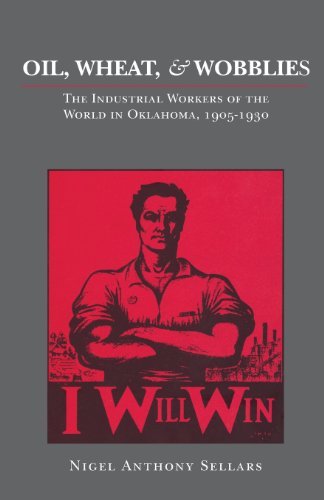 Cover for Nigel Anthony Sellars · Oil, Wheat, &amp; Wobblies: The Industrial Workers of the World in Oklahoma, 1905-1930 (Pocketbok) [Reprint edition] (1998)