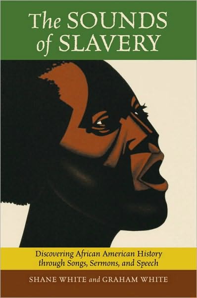 Cover for Graham White · The Sounds of Slavery: Discovering African American History Through Songs, Sermons and Speech (Paperback Book) (2006)