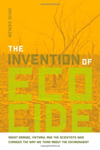 Cover for David Zierler · The Invention of Ecocide: Agent Orange, Vietnam, and the Scientists Who Changed the Way We Think About the Environment (Paperback Book) (2011)