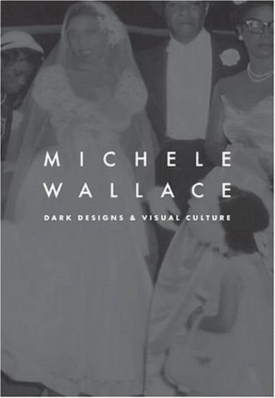 Cover for Michele Wallace · Dark Designs and Visual Culture (Hardcover Book) (2004)