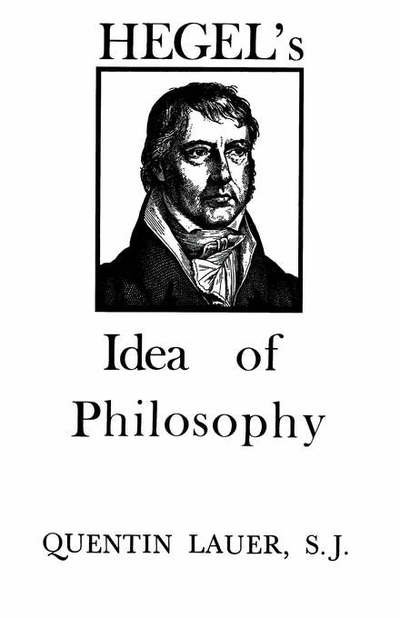 Hegel's Idea of Philosophy - Quentin Lauer - Bøger - Fordham University Press - 9780823209279 - 1983