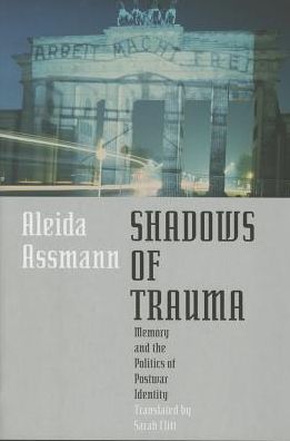 Cover for Aleida Assmann · Shadows of Trauma: Memory and the Politics of Postwar Identity (Gebundenes Buch) (2015)