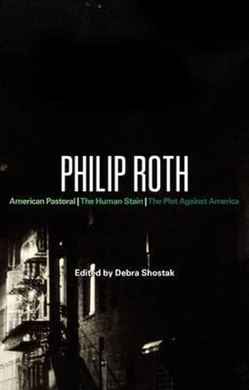 Cover for Shostak Debra · Philip Roth: American Pastoral, The Human Stain, The Plot Against America - Bloomsbury Studies in Contemporary North American Fiction (Paperback Book) (2011)