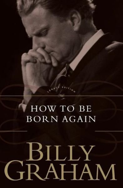 Cover for Billy Graham · How To Be Born Again (Paperback Bog) (2011)