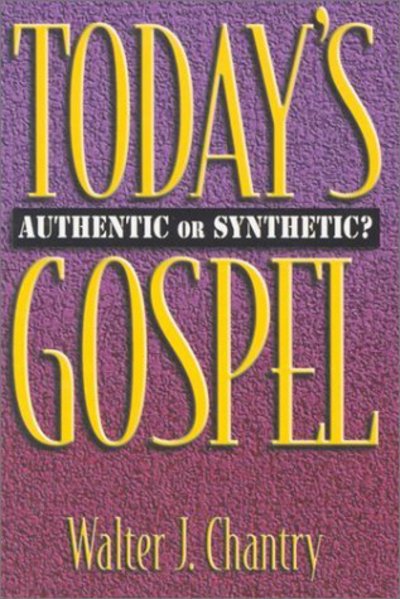 Cover for Walter J. Chantry · Today's Gospel: Authentic or Synthetic? (Paperback Book) (1981)