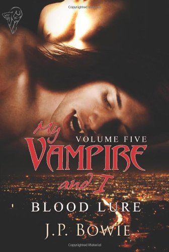 Jp Bowie · My Vampire and I: Vol 5 (Paperback Book) (2011)