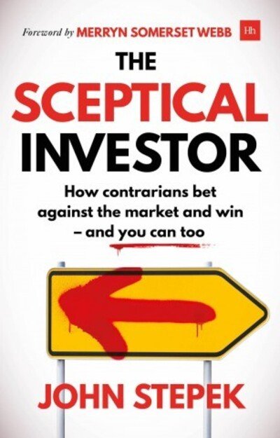 Cover for John Stepek · The Sceptical Investor: How contrarians bet against the market and win - and you can too (Pocketbok) (2019)