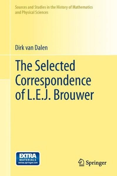 Cover for Dirk Von Dalen · The Selected Correspondence of L.E.J. Brouwer - Sources and Studies in the History of Mathematics and Physical Sciences (Inbunden Bok) (2011)