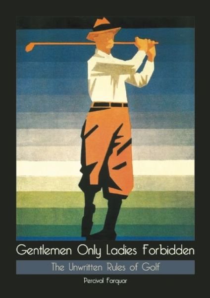 Cover for Percival Farquhar · Gentlemen Only, Ladies Forbidden (Paperback Book) (2015)