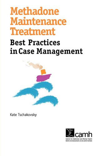 Cover for Kate Tschakovsky · Methadone Maintenance Treatment: Best Practices in Case Management (Paperback Book) (2009)