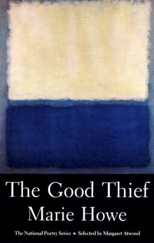 Cover for Howe, Marie (Sarah Lawrence College) · The Good Thief - The National Poetry Series (Paperback Book) [1st edition] (2007)