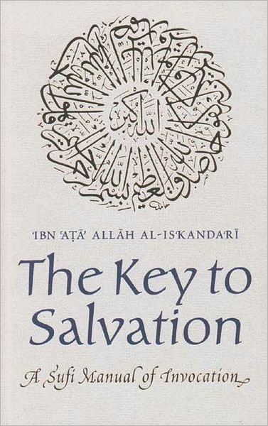 Cover for Ibn Ata Allah Al-iskandari · The Key to Salvation: A Sufi Manual of Invocation (Taschenbuch) (1996)