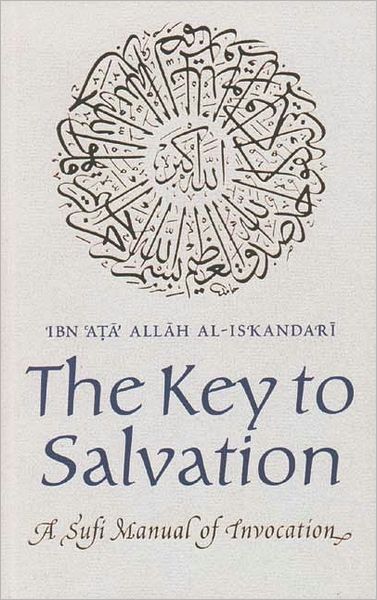 Cover for Ibn Ata Allah Al-iskandari · The Key to Salvation: A Sufi Manual of Invocation (Pocketbok) (1996)