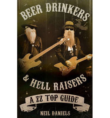 Beer Drinkers & Hell Raisers - Zz Top - Books - SOUNDCHEK RECORDS - 9780957144279 - September 1, 2013