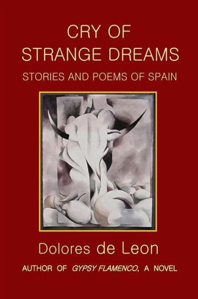 Cover for Dolores De Leon · Cry of Strange Dreams: Stories and Poems of Spain (Paperback Book) [First edition] (2014)