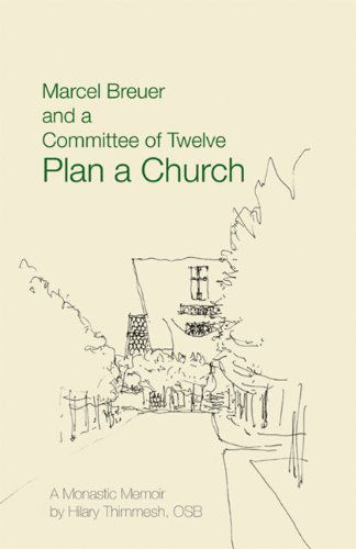 Cover for Hilary Thimmesh Osb · Marcel Breuer and a Committee of Twelve Plan a Church: a Monastic Memoir (Paperback Book) (2011)