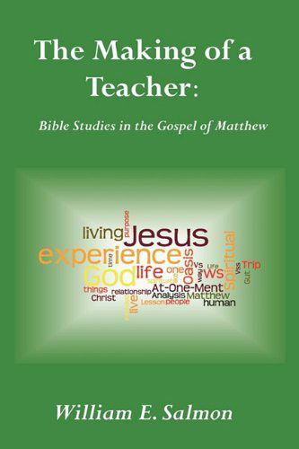 Cover for William E Salmon · The Making of a Teacher: Bible Studies in the Gospel of Matthew (Paperback Book) (2011)